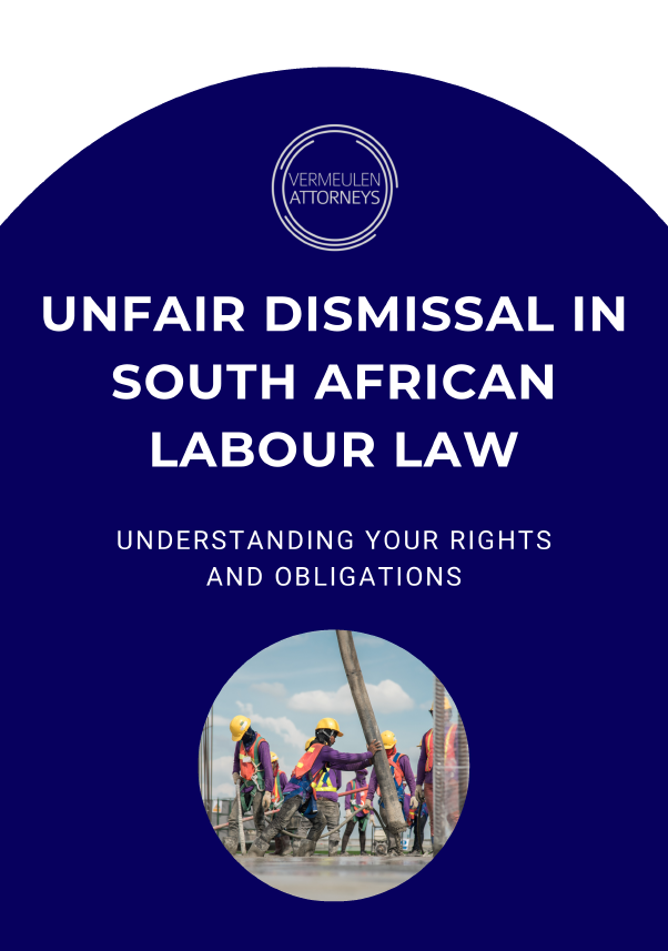 Unfair Dismissal in South Africa – Free Legal Guide by Vermeulen Attorneys